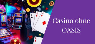 Casino ohne Oasis Die besten Alternativen für Glücksspieler