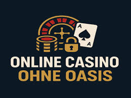 Casinos ohne Oasis Die besten Alternativen im Glücksspiel