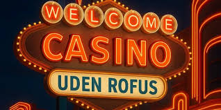 Nye Casino Uden ROFUS - Spil Uden Begrænsninger