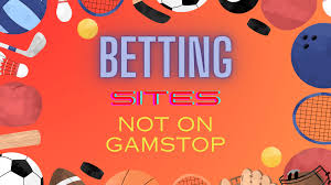 Exploring Betting Options Bookies Not on GamStop