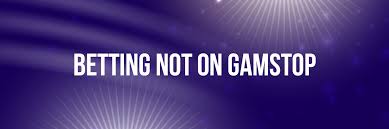 Bookies Not on GamStop Your Guide to Alternative Betting Sites