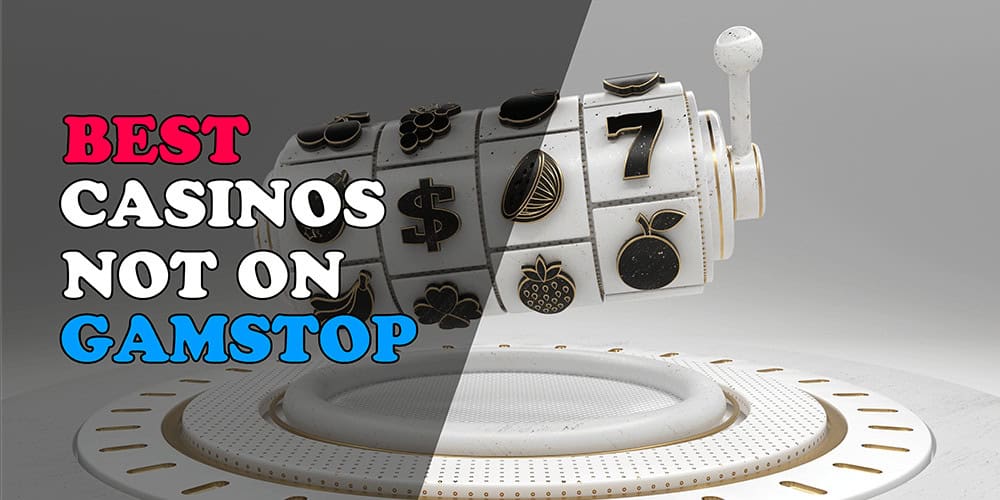 Casinos That Are Not on Gamstop A Guide to Alternative Gaming Options Casinos That Are Not on Gamstop A Guide to Alternative Gaming Options