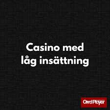 Låg Insättning Casino – Njut av Spel med Små Insättningar Låg Insättning Casino – Njut av Spel med Små Insättningar