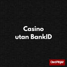 Spela Casino Utan BankID - En Pålitlig Guide