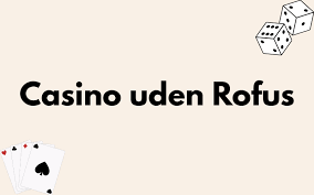 Casino Uden ROFUS Uden MitID - Din Guide til Sikker Spil Casino Uden ROFUS Uden MitID - Din Guide til Sikker Spil